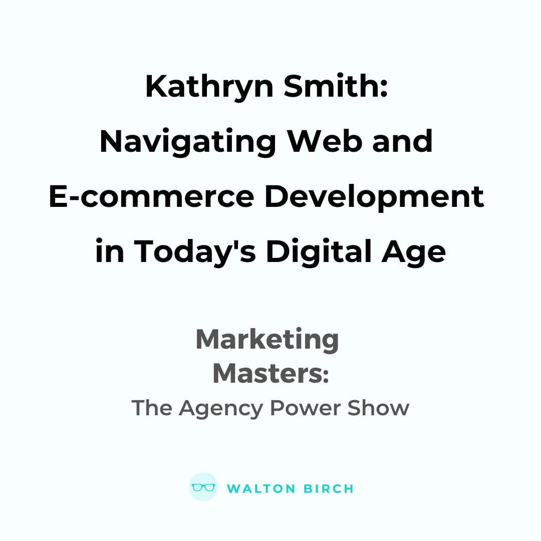 Kathryn Smith: Navigating Web and Ecommerce Development in Today's Digital Age